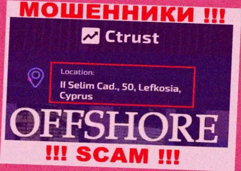 МОШЕННИКИ CTrust Limited отжимают денежные вложения наивных людей, располагаясь в оффшорной зоне по следующему адресу - II Selim Cad., 50, Lefkosia, Cyprus