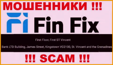 Не связывайтесь с FinFix - можно остаться без денежных активов, так как они находятся в офшоре: First Floor, First ST Vincent Bank LTD Building, James Street, Kingstown VC0100, St. Vincent and the Grenadines