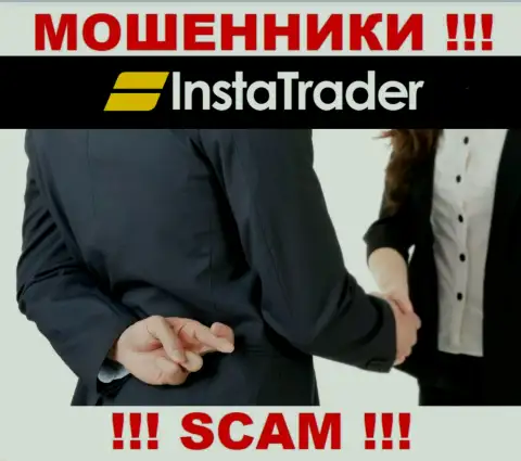 Советуем избегать уговоров на тему сотрудничества с компанией Insta Trader - это ШУЛЕРА !!!