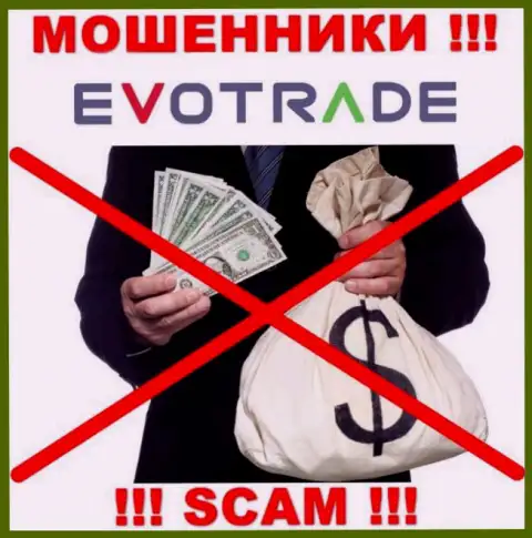 Желаете забрать финансовые средства с организации EvoTrade, не сумеете, даже когда покроете и проценты