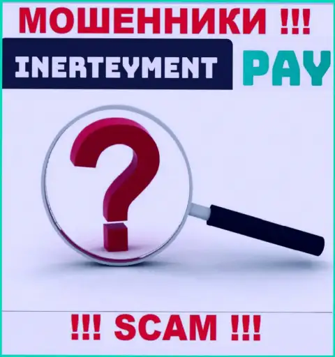 Юридический адрес регистрации компании Inerteyment Pay неизвестен, если уведут денежные вложения, то в таком случае не вернете